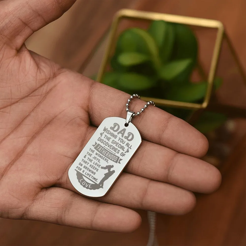 Wishing You all the Special Discoveries of Fatherhood, To Dad Gift Engraved Dog Tag Necklace For Father's Day